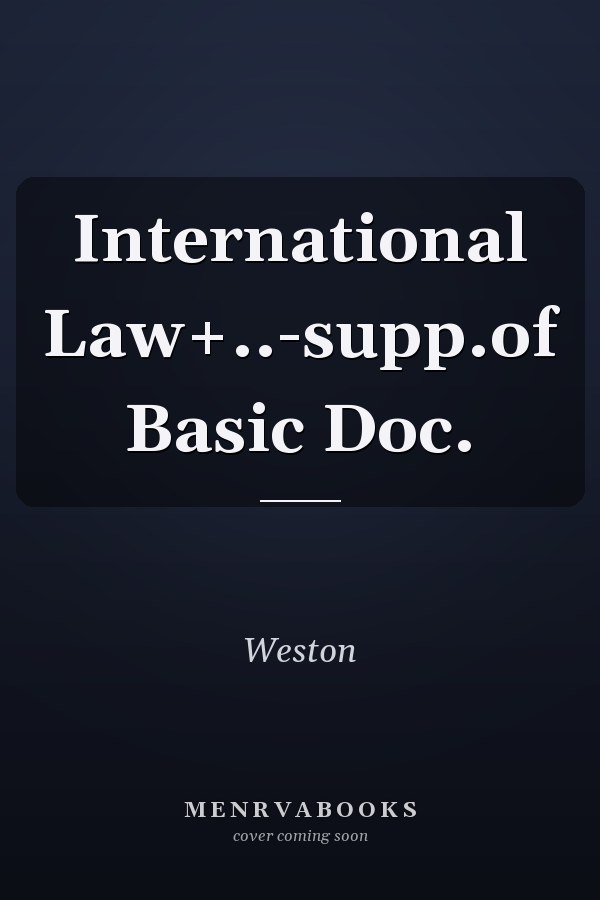 International Law: Supplement of Basic Documents