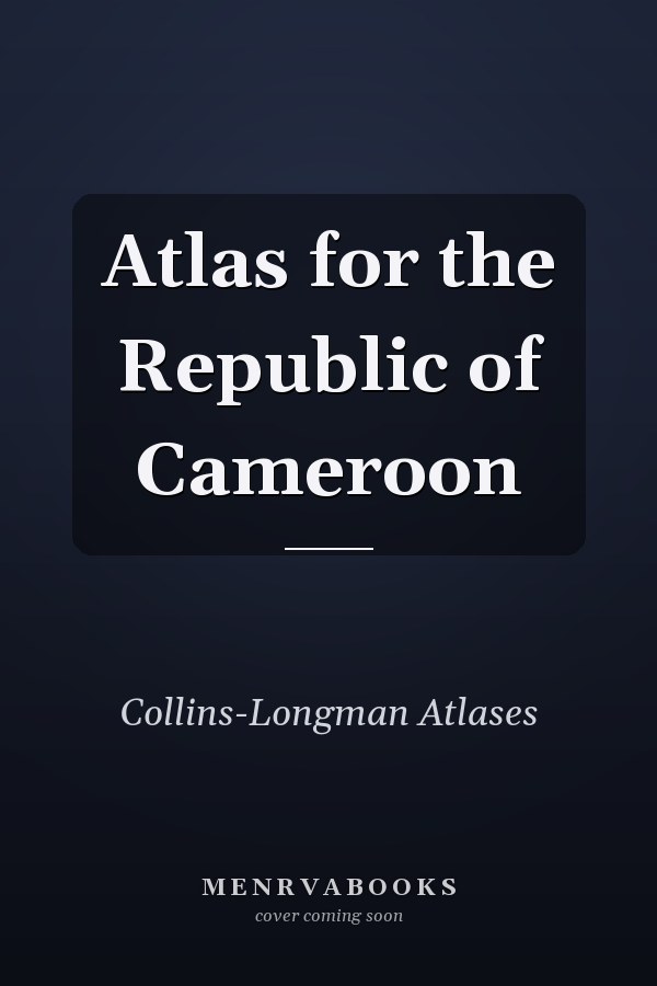 Atlas for the Republic of Cameroon