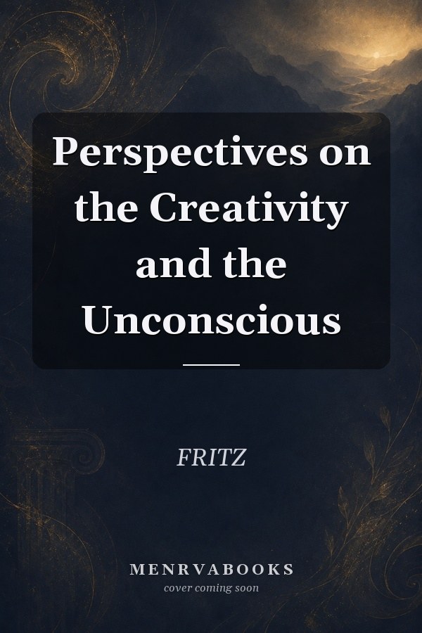Perspectives on the Creativity and the Unconscious