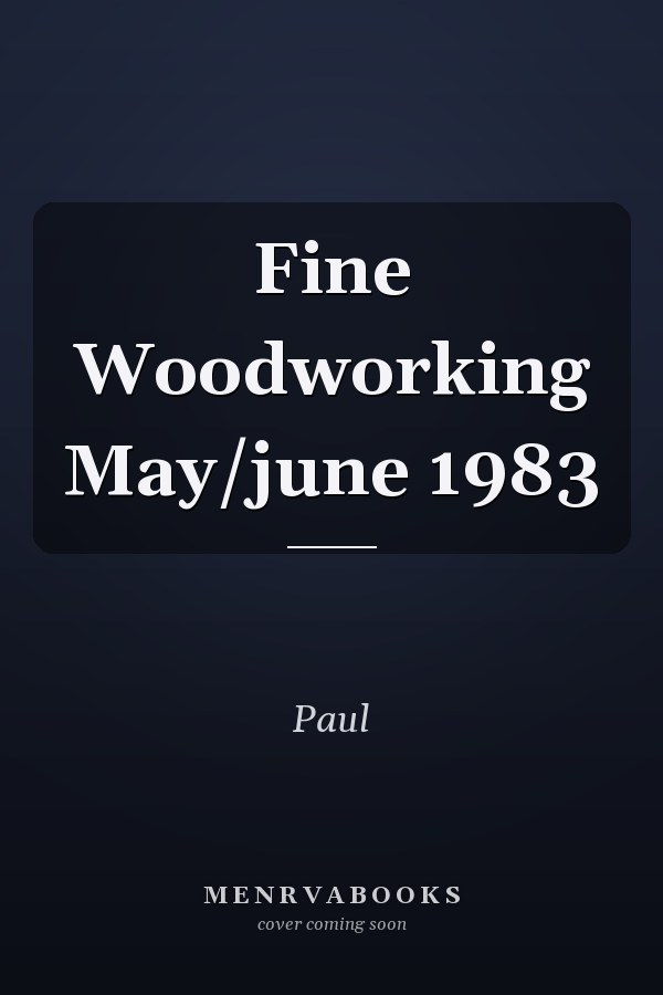 Fine Woodworking: May/June 1983
