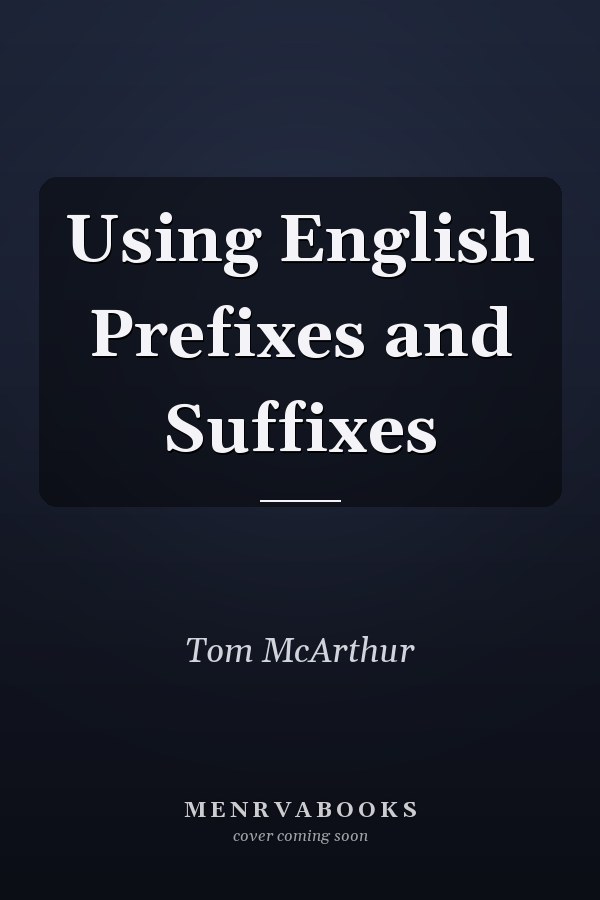 Using English Prefixes and Suffixes