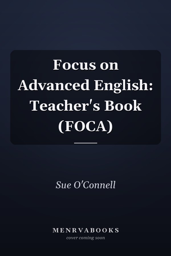 Focus on Advanced English: Teacher's Book (FOCA)