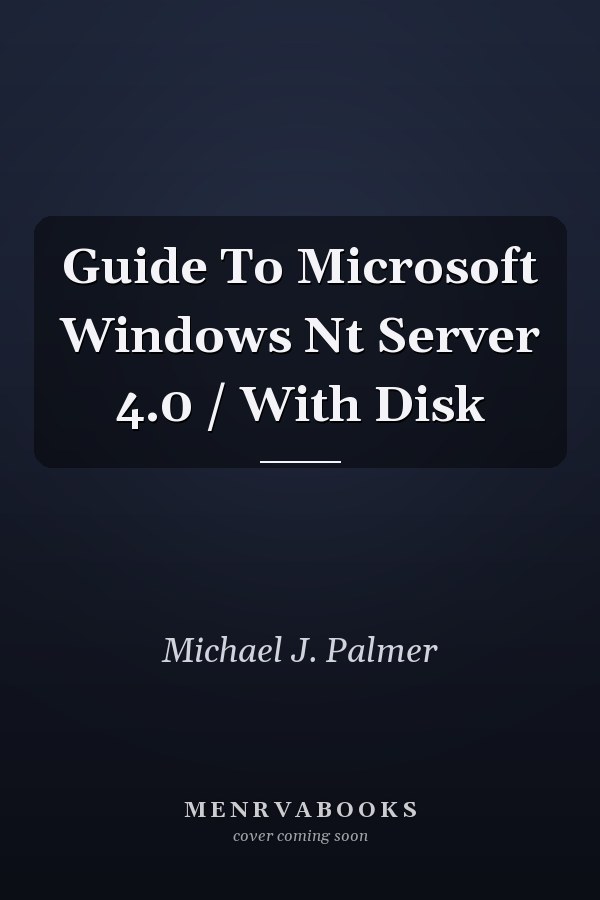 Guide to Microsoft Windows NT Server 4.0