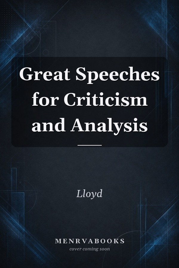 Great Speeches for Criticism and Analysis