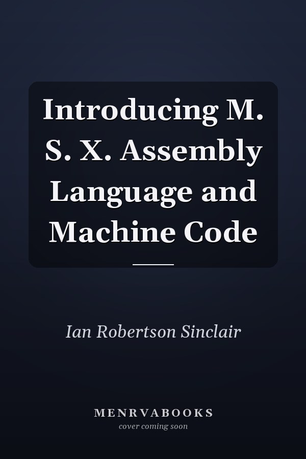 Introducing M.S.X. Assembly Language and Machine Code