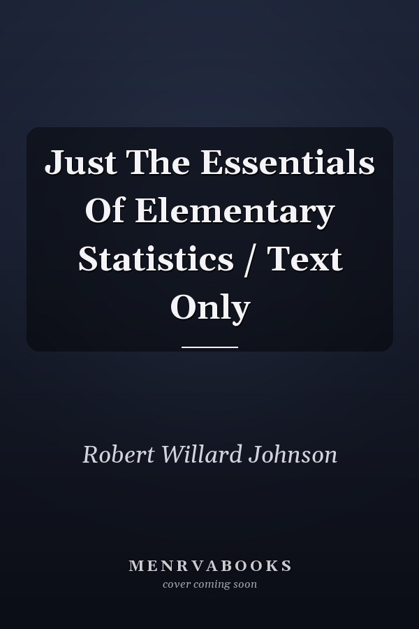Just the Essentials of Elementary Statistics