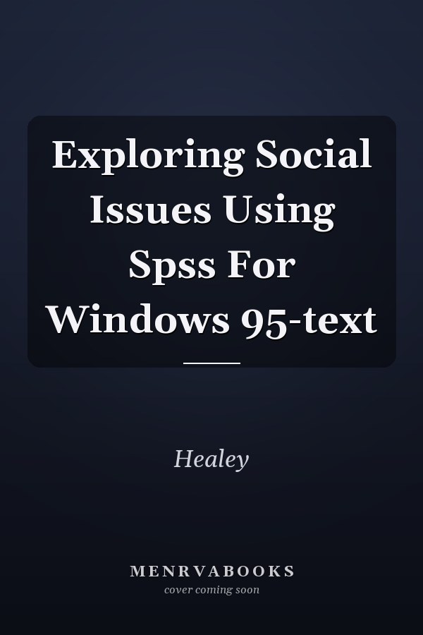 Exploring Social Issues Using SPSS for Windows 95