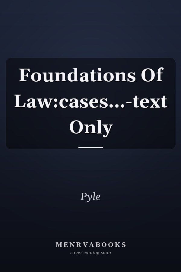 Foundations of Law: Cases and Text