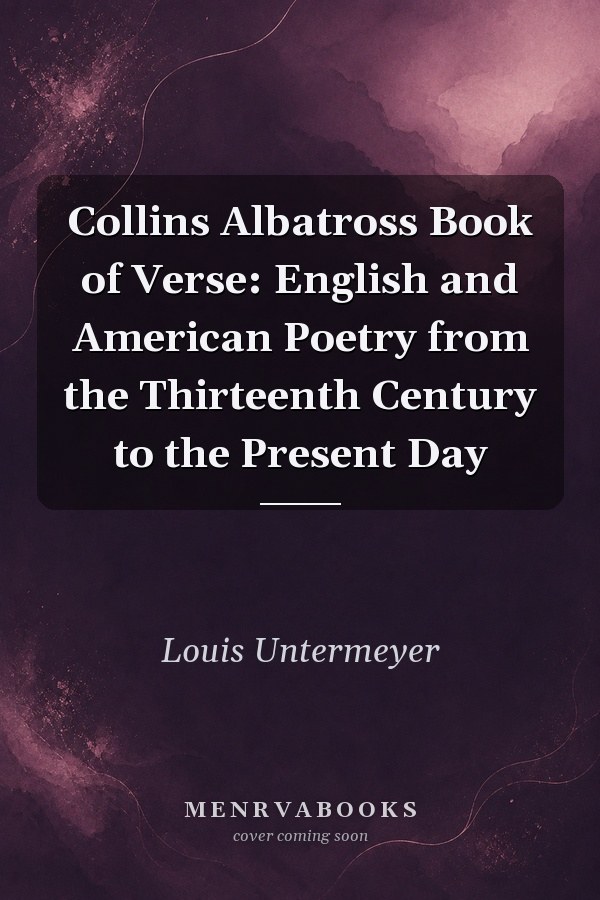 Collins Albatross Book of Verse: English and American Poetry from the Thirteenth Century to the Present Day