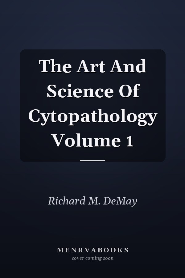 The Art And Science Of Cytopathology Volume 1