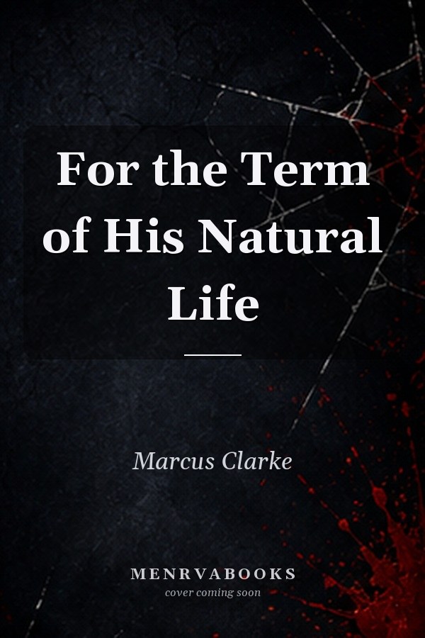 For the Term of His Natural Life