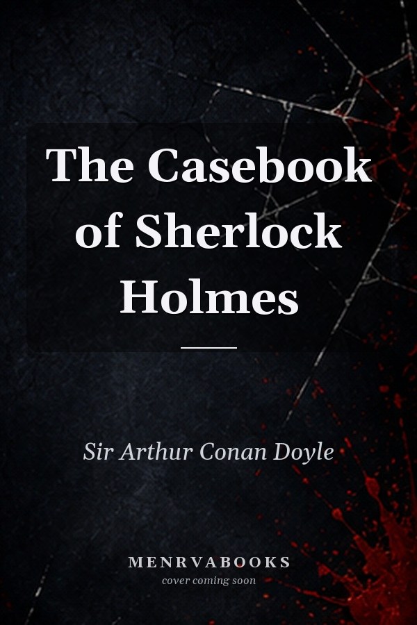 The Casebook of Sherlock Holmes