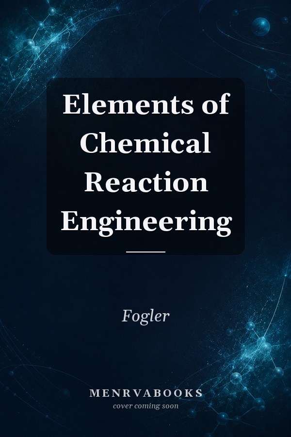 Elements of Chemical Reaction Engineering