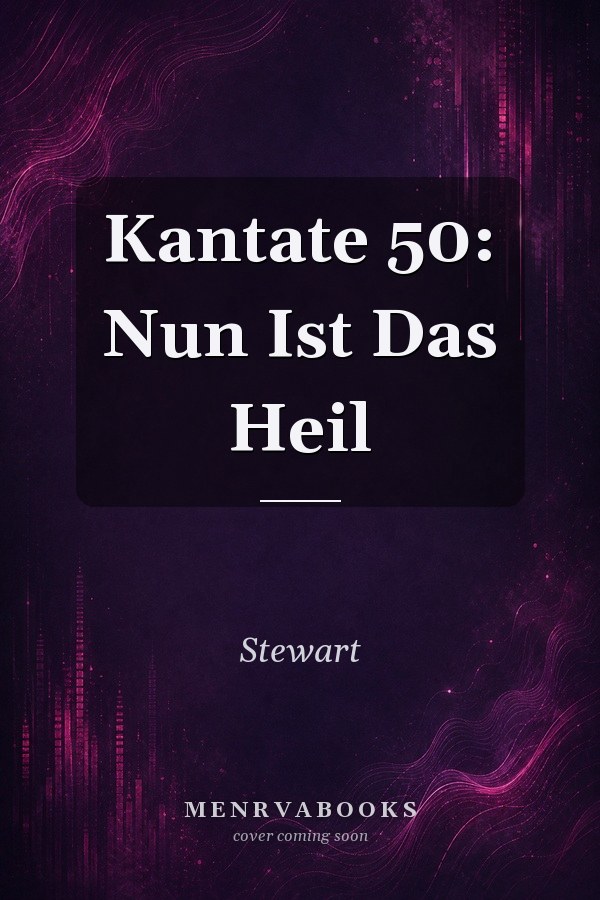 Kantate 50: Nun Ist Das Heil