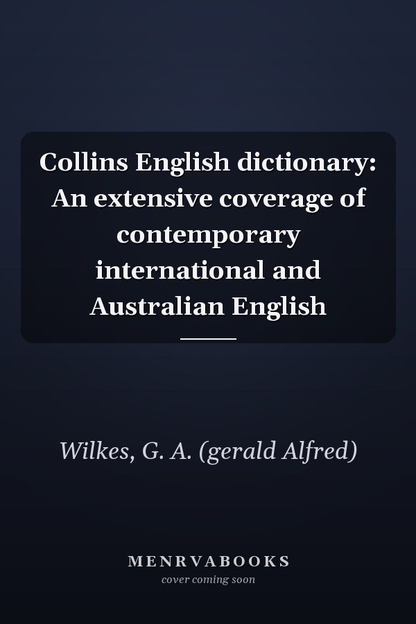 Collins English Dictionary: An Extensive Coverage of Contemporary International and Australian English