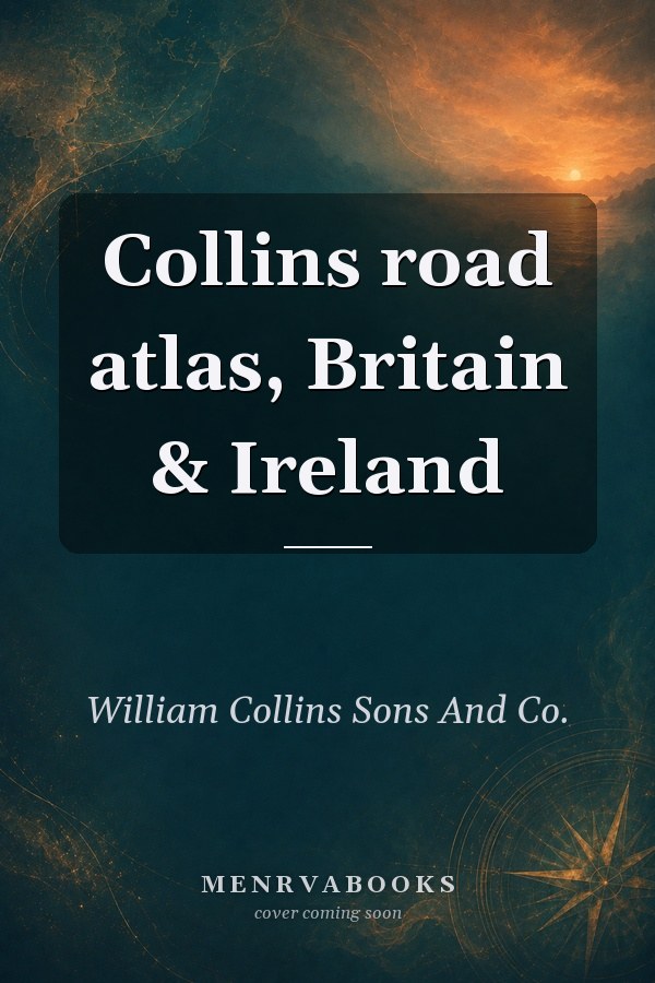Collins road atlas, Britain & Ireland