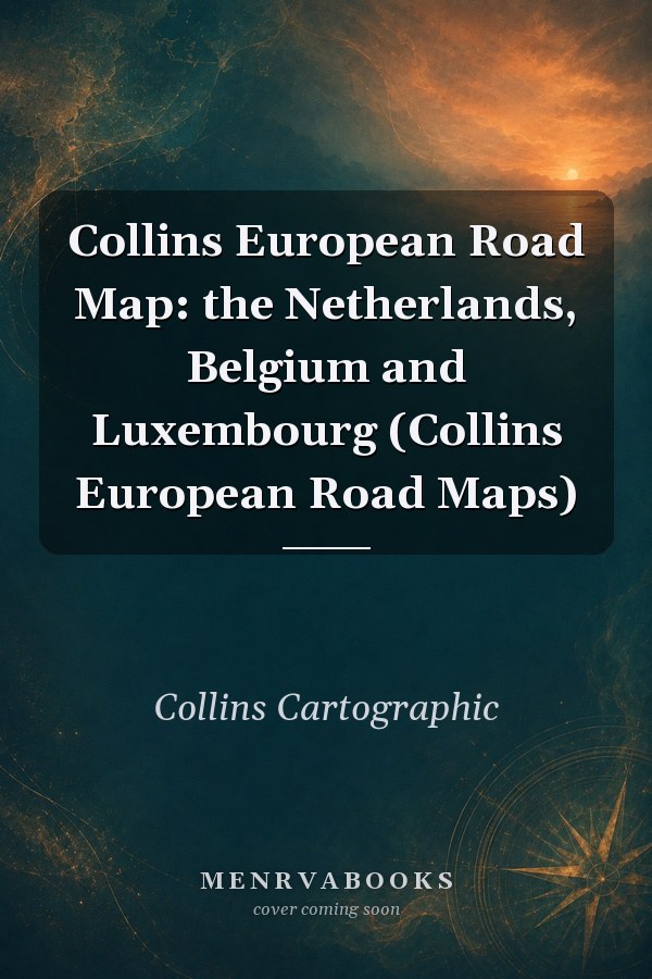 Collins European Road Map: the Netherlands, Belgium and Luxembourg (Collins European Road Maps)