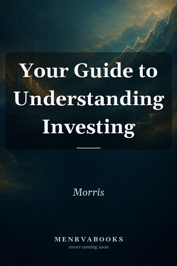 Your Guide to Understanding Investing