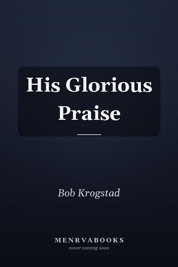 His Glorious Praise
