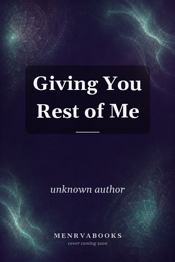 Giving You Rest of Me