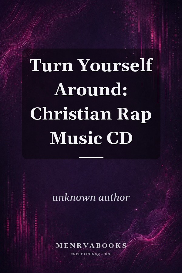 Turn Yourself Around: Christian Rap Music CD