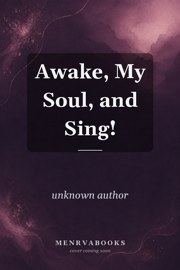 Awake, My Soul, and Sing!