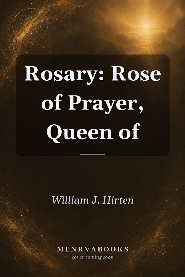 Rosary: Rose of Prayer, Queen of