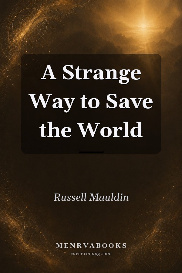 A Strange Way to Save the World