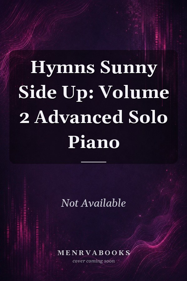 Hymns Sunny Side Up: Volume 2 Advanced Solo Piano