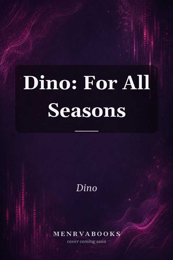 Dino: For All Seasons