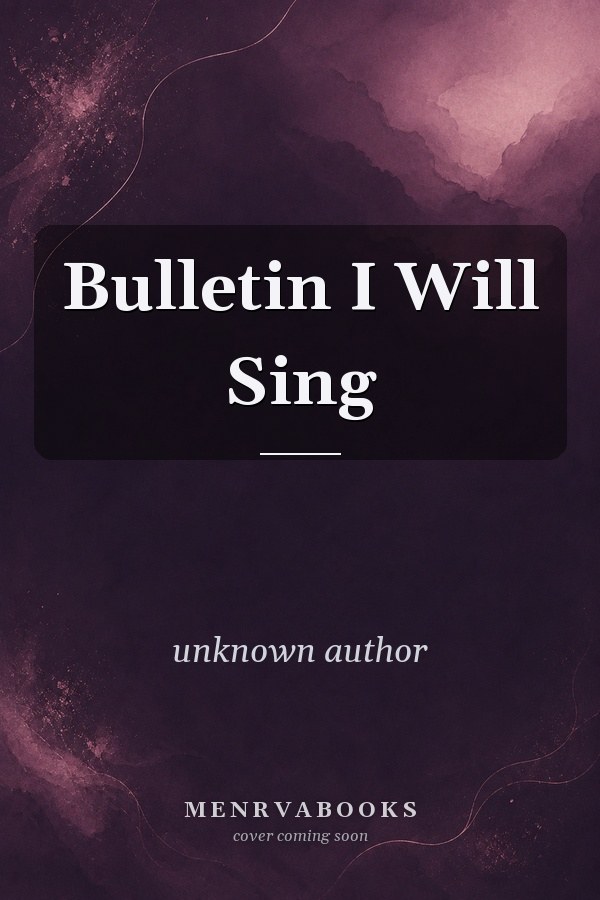 Bulletin I Will Sing