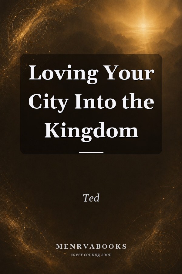 Loving Your City Into the Kingdom