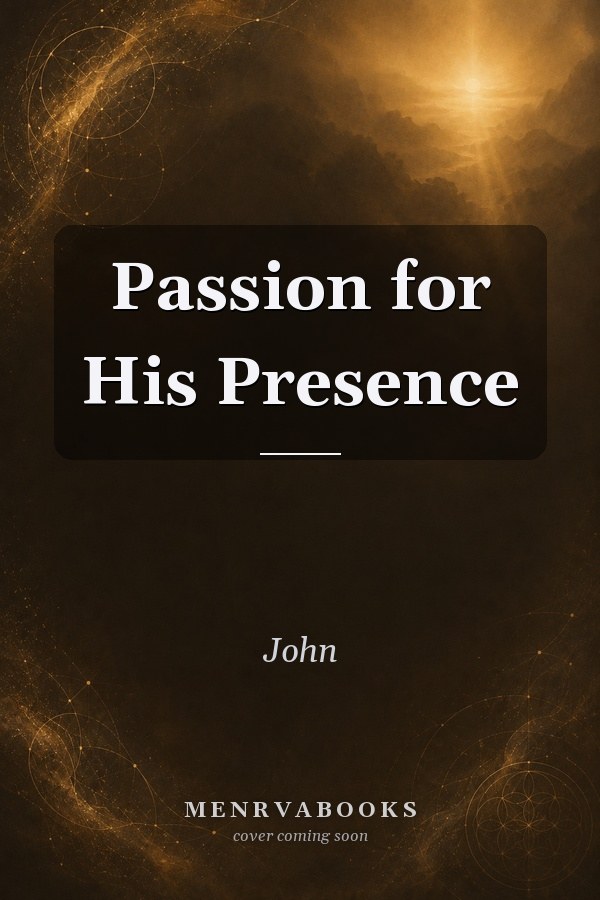 Passion for His Presence