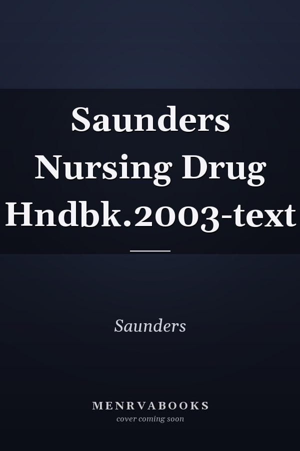 Saunders Nursing Drug Hndbk.2003-text