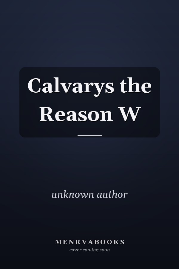 Calvary's the Reason Why