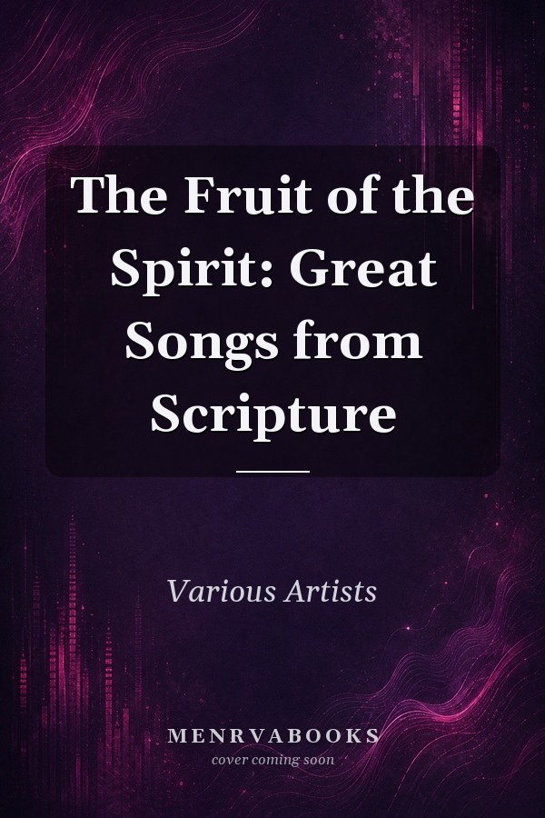 The Fruit of the Spirit: Great Songs from Scripture