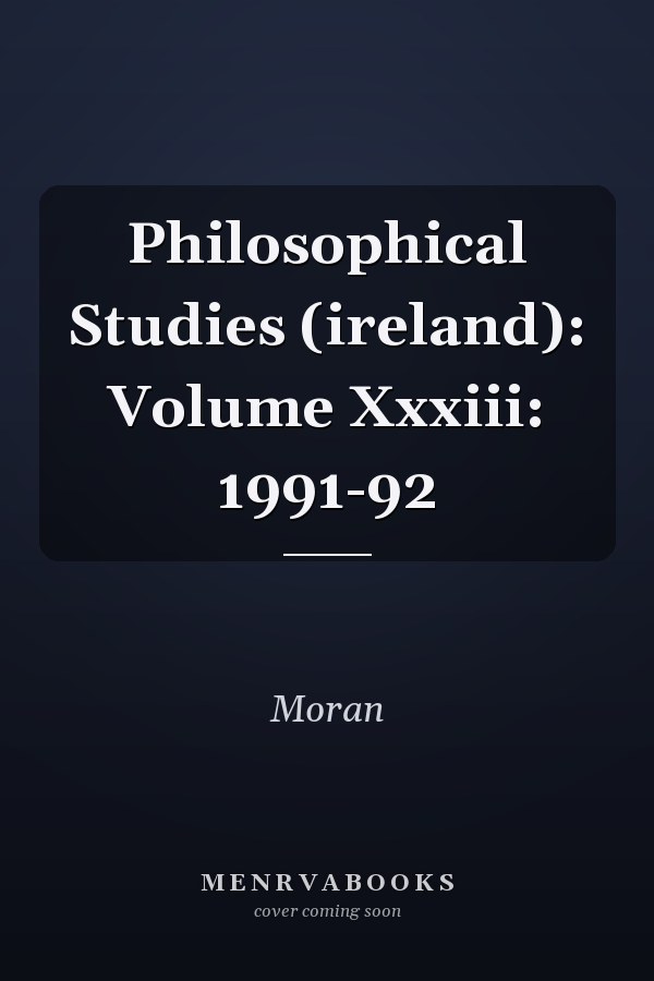 Philosophical Studies (ireland): Volume Xxxiii: 1991-92