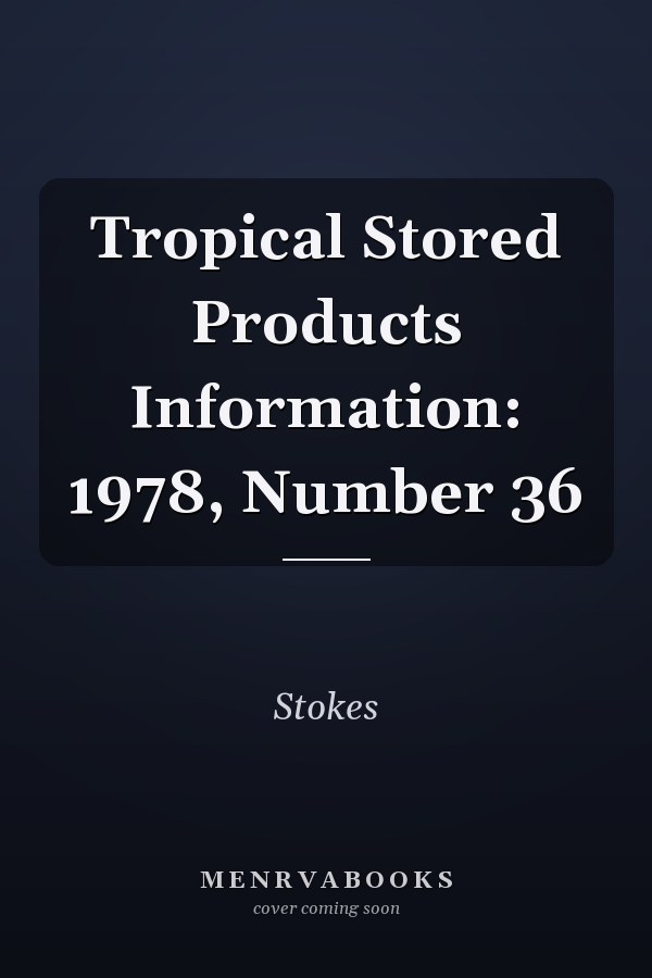 Tropical Stored Products Information: Number 36