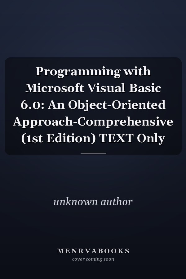 Programming with Microsoft Visual Basic 6.0: An Object-Oriented Approach-Comprehensive