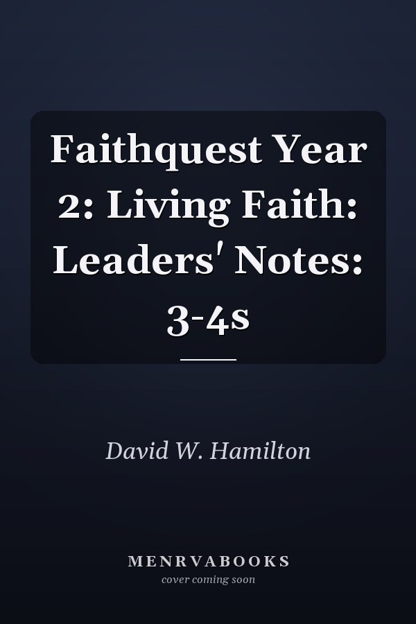 Faithquest Year 2: Living Faith: Leaders' Notes: 3-4s