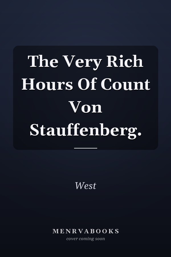 The Very Rich Hours Of Count Von Stauffenberg.