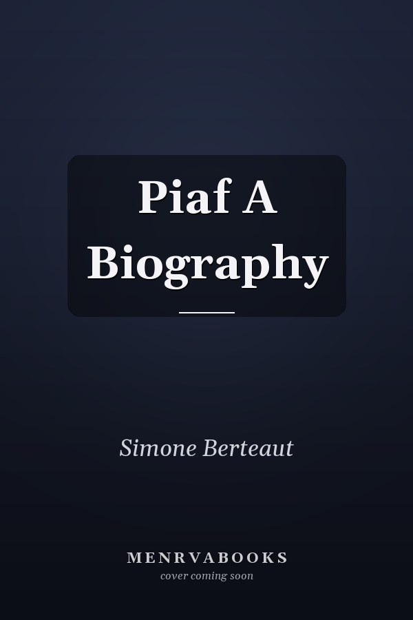 Piaf A Biography