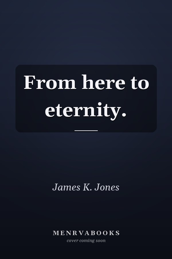 From Here to Eternity