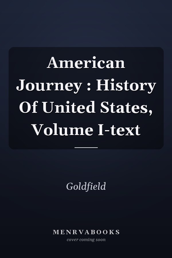 American Journey : History Of United States, Volume I-text