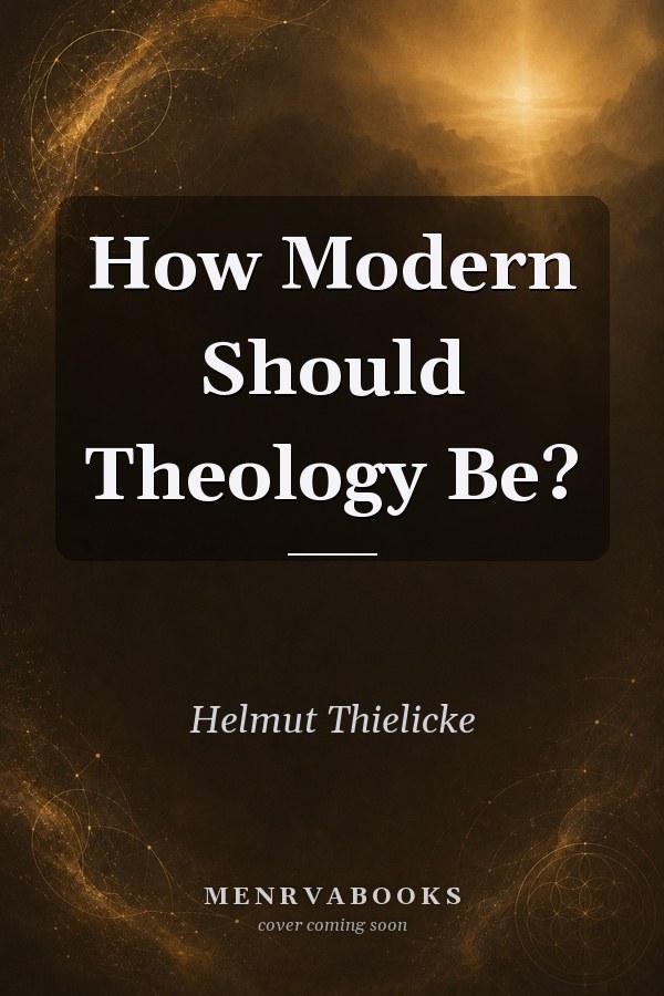 How Modern Should Theology Be?