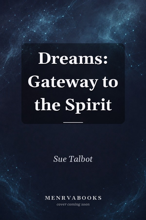 Dreams: Gateway to the Spirit