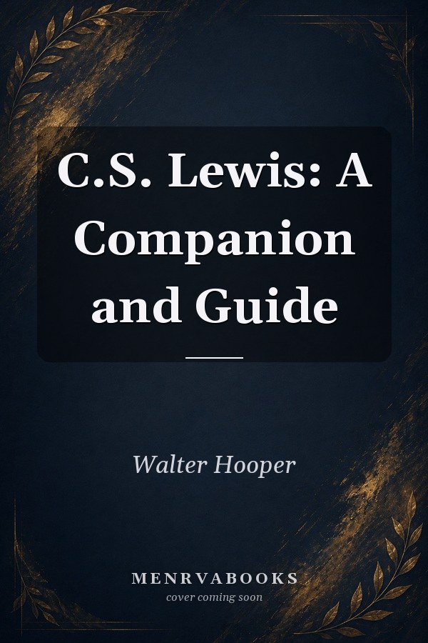 C.S. Lewis: A Companion and Guide