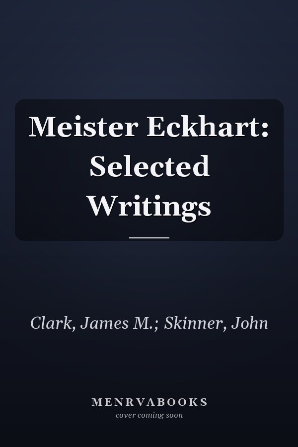 Meister Eckhart: Selected Writings