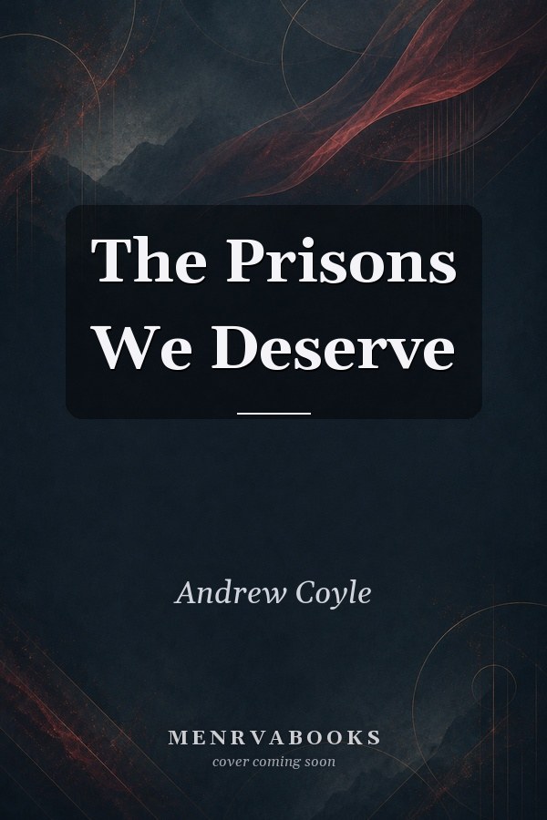 The Prisons We Deserve