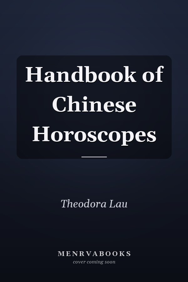 The Handbook of Chinese Horoscopes